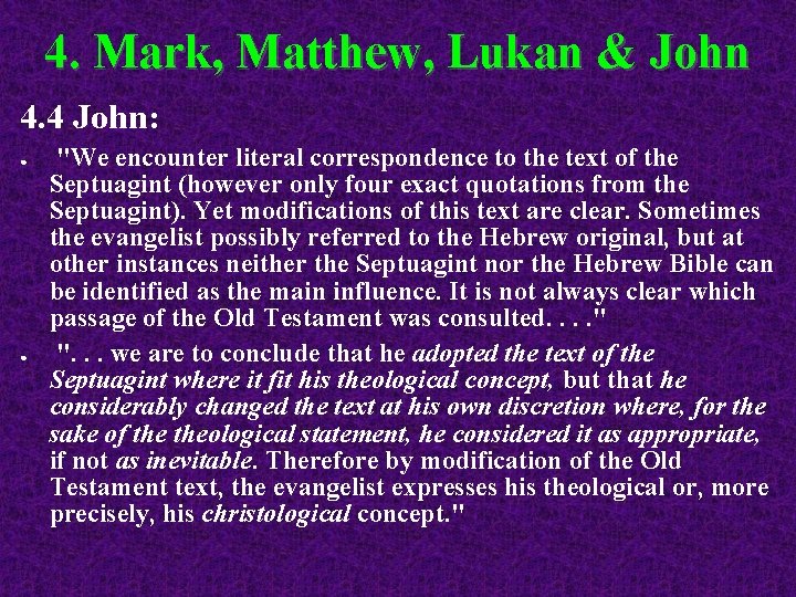 4. Mark, Matthew, Lukan & John 4. 4 John: ● ● "We encounter literal