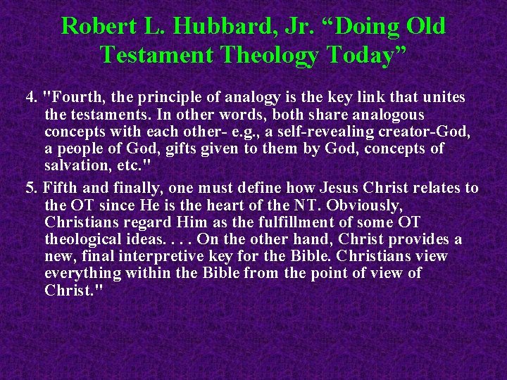 Robert L. Hubbard, Jr. “Doing Old Testament Theology Today” 4. "Fourth, the principle of