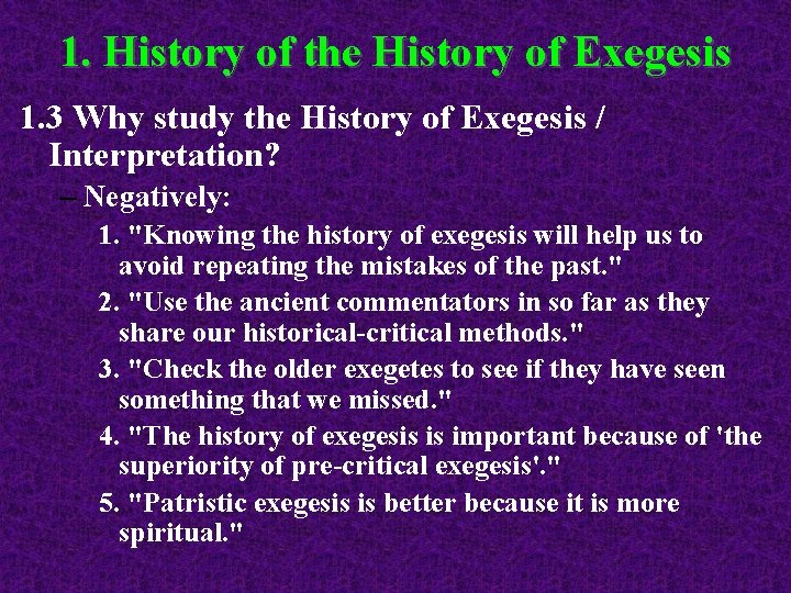 1. History of the History of Exegesis 1. 3 Why study the History of