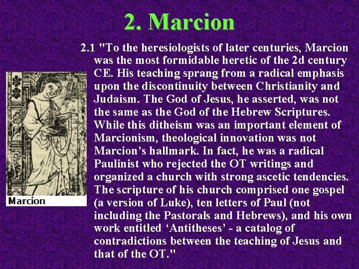 2. Marcion 2. 1 "To the heresiologists of later centuries, Marcion was the most