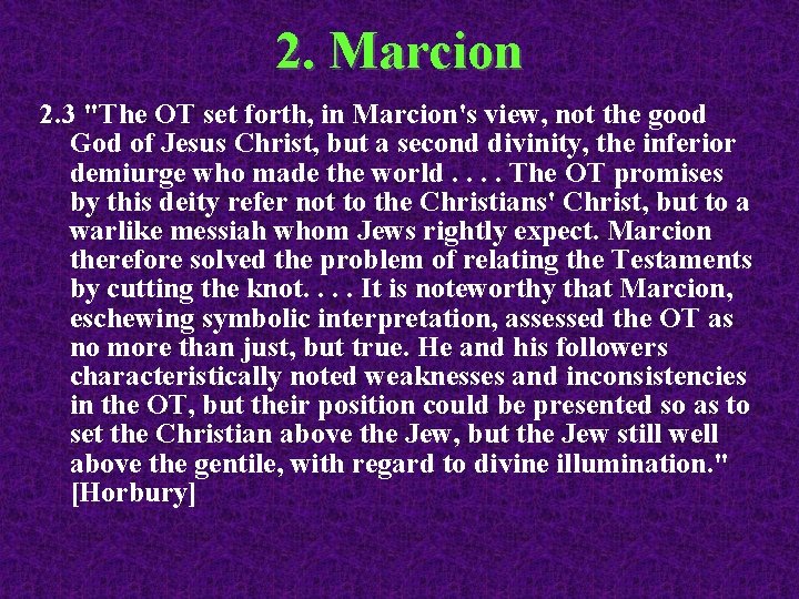 2. Marcion 2. 3 "The OT set forth, in Marcion's view, not the good