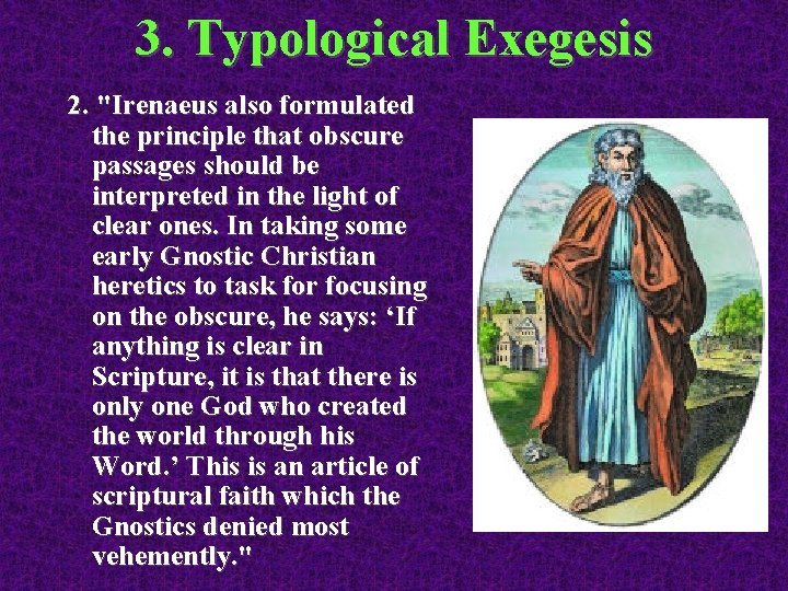 3. Typological Exegesis 2. "Irenaeus also formulated the principle that obscure passages should be