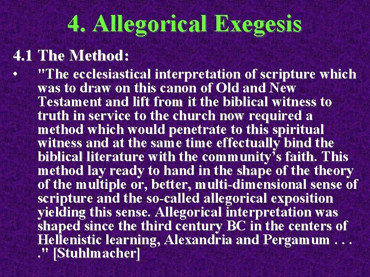 4. Allegorical Exegesis 4. 1 The Method: • "The ecclesiastical interpretation of scripture which