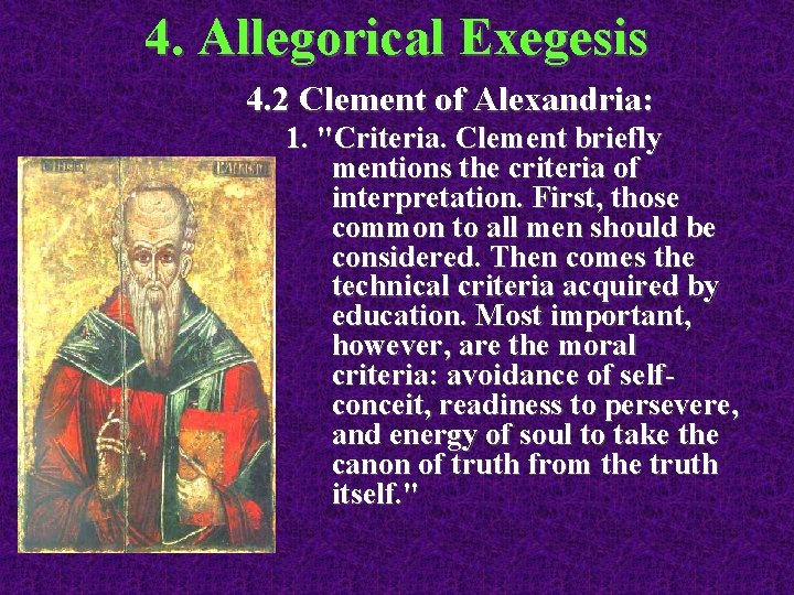 4. Allegorical Exegesis 4. 2 Clement of Alexandria: 1. "Criteria. Clement briefly mentions the