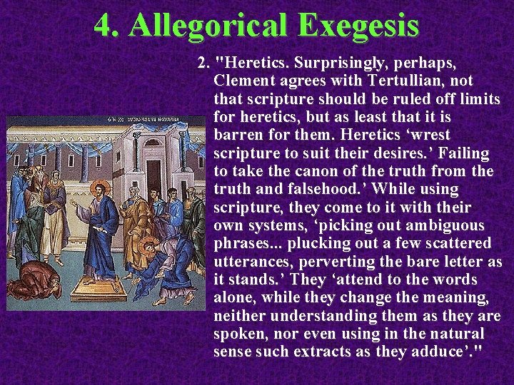 4. Allegorical Exegesis 2. "Heretics. Surprisingly, perhaps, Clement agrees with Tertullian, not that scripture