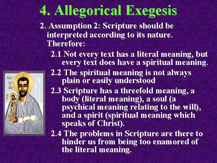 4. Allegorical Exegesis 2. Assumption 2: Scripture should be interpreted according to its nature.