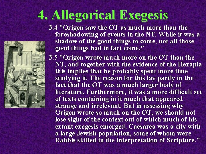 4. Allegorical Exegesis 3. 4 "Origen saw the OT as much more than the