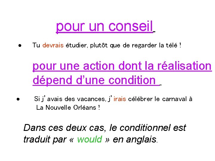 pour un conseil · Tu devrais étudier, plutôt que de regarder la télé !