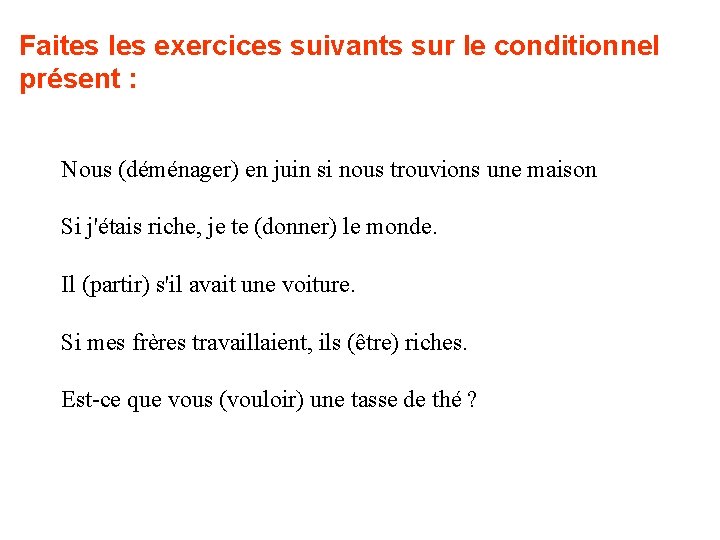 Faites les exercices suivants sur le conditionnel présent : Nous (déménager) en juin si