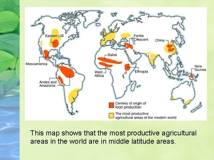 This map shows that the most productive agricultural areas in the world are in