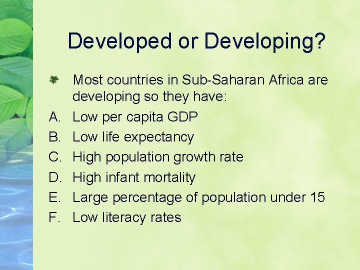 Developed or Developing? A. B. C. D. E. F. Most countries in Sub-Saharan Africa