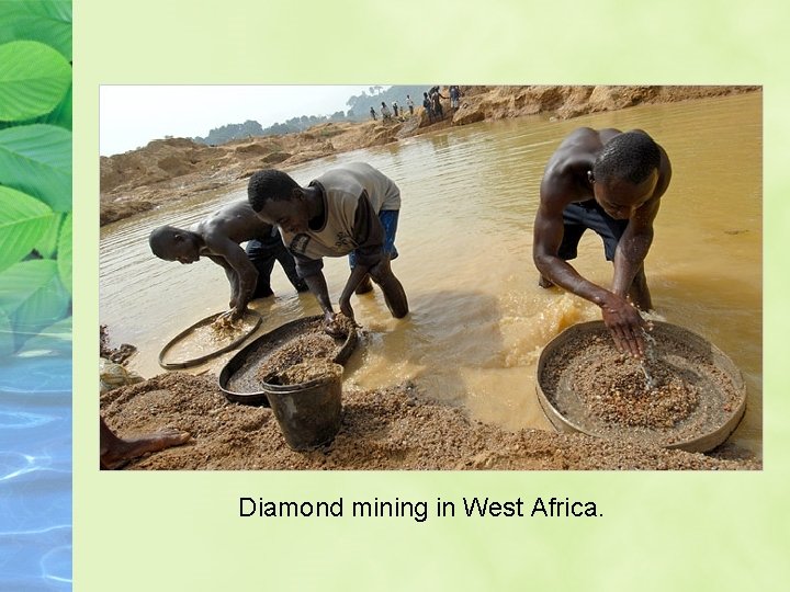 Diamond mining in West Africa. 