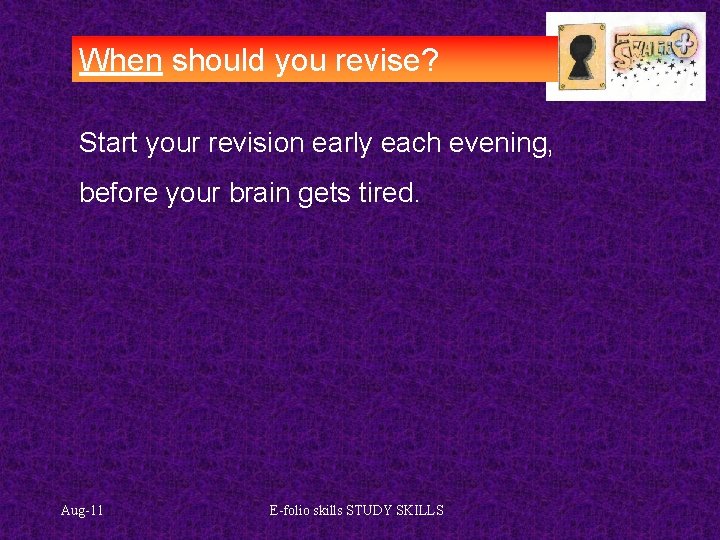 When should you revise? Start your revision early each evening, before your brain gets