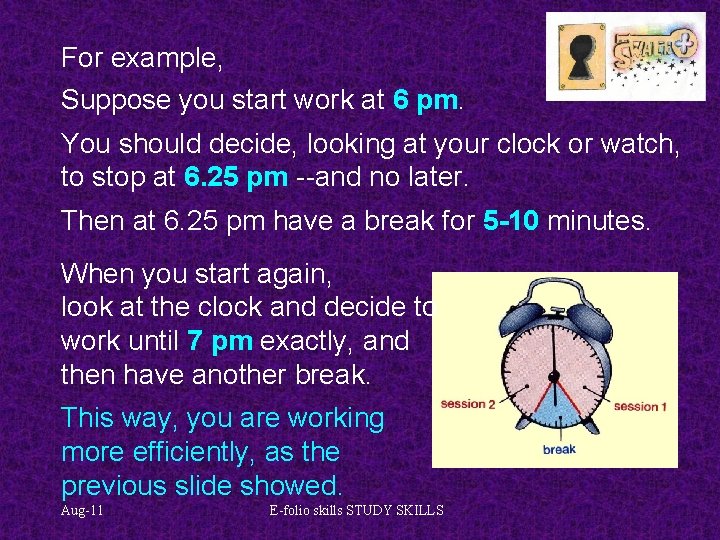 For example, Suppose you start work at 6 pm. You should decide, looking at