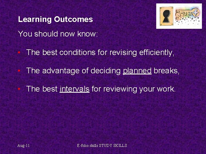 Learning Outcomes You should now know: • The best conditions for revising efficiently, •