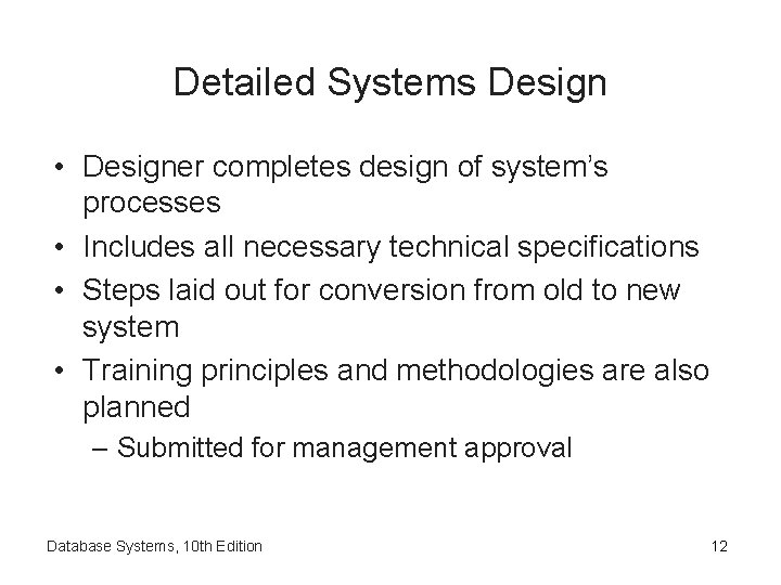 Detailed Systems Design • Designer completes design of system’s processes • Includes all necessary