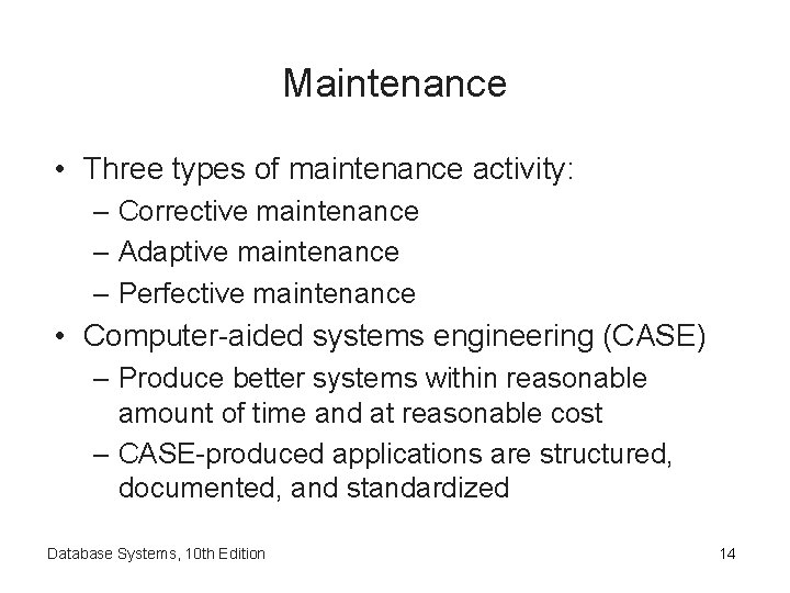 Maintenance • Three types of maintenance activity: – Corrective maintenance – Adaptive maintenance –