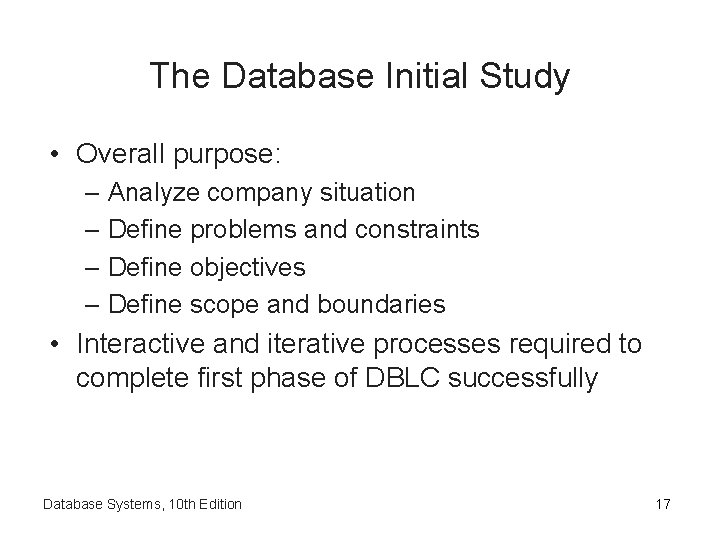 The Database Initial Study • Overall purpose: – Analyze company situation – Define problems