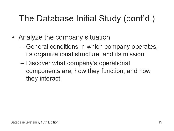 The Database Initial Study (cont’d. ) • Analyze the company situation – General conditions