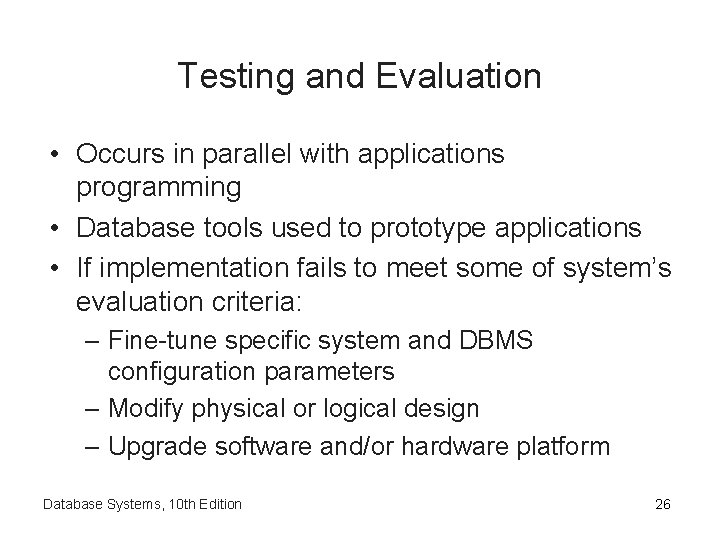 Testing and Evaluation • Occurs in parallel with applications programming • Database tools used