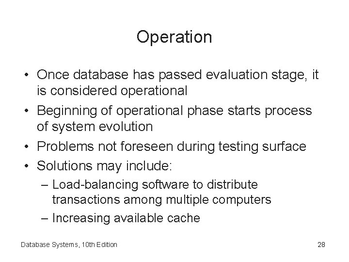 Operation • Once database has passed evaluation stage, it is considered operational • Beginning