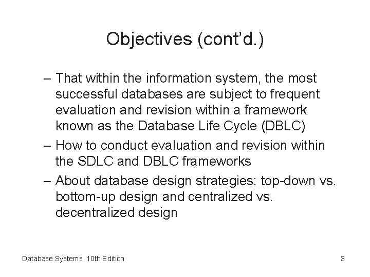 Objectives (cont’d. ) – That within the information system, the most successful databases are