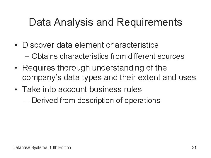 Data Analysis and Requirements • Discover data element characteristics – Obtains characteristics from different
