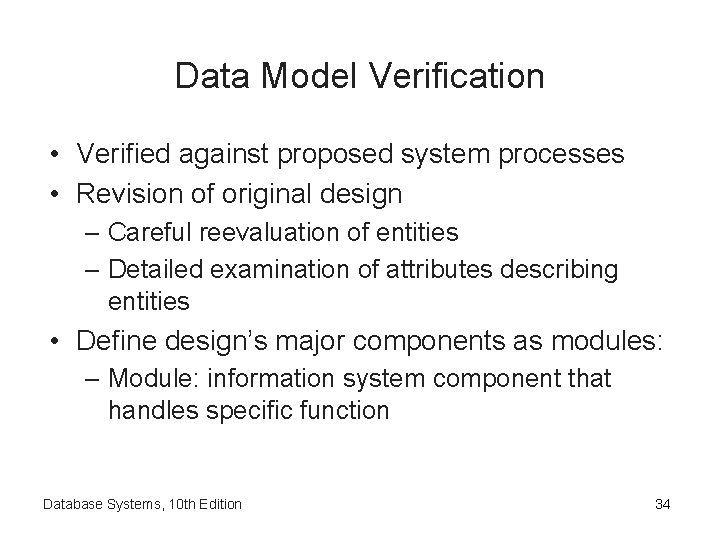 Data Model Verification • Verified against proposed system processes • Revision of original design