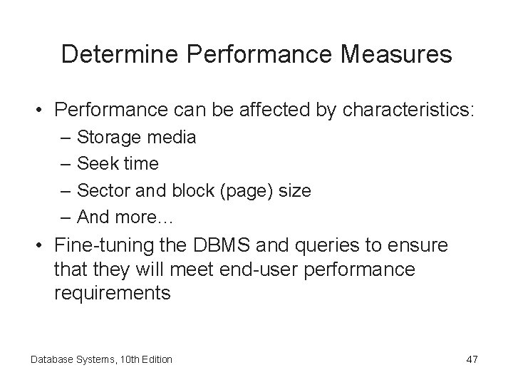 Determine Performance Measures • Performance can be affected by characteristics: – Storage media –