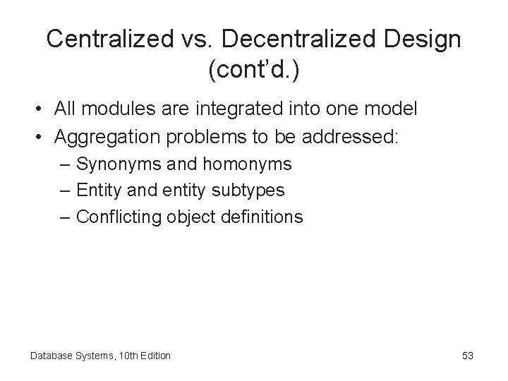 Centralized vs. Decentralized Design (cont’d. ) • All modules are integrated into one model