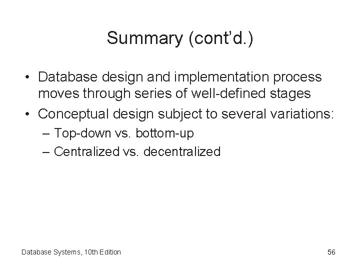 Summary (cont’d. ) • Database design and implementation process moves through series of well-defined
