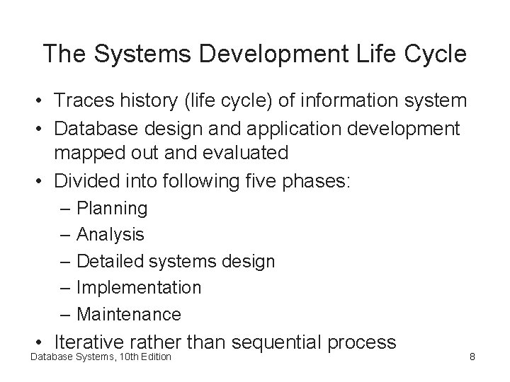 The Systems Development Life Cycle • Traces history (life cycle) of information system •