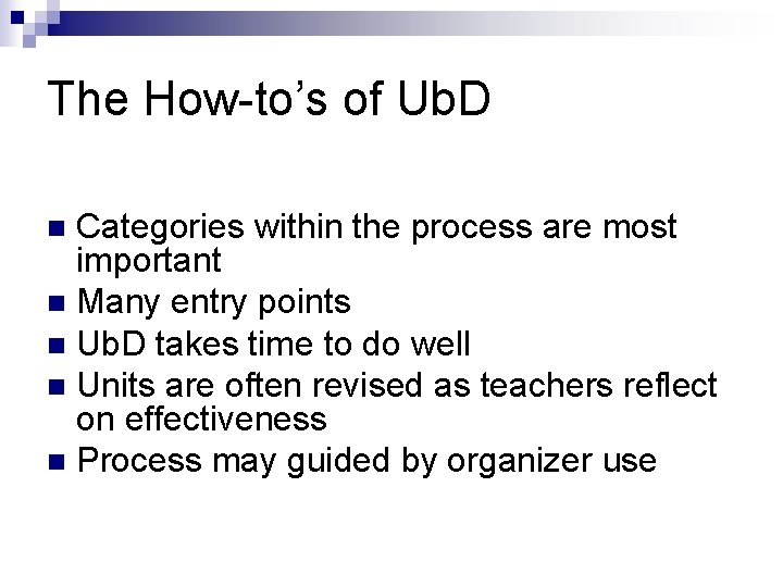 The How-to’s of Ub. D Categories within the process are most important n Many The How-to’s of Ub. D Categories within the process are most important n Many