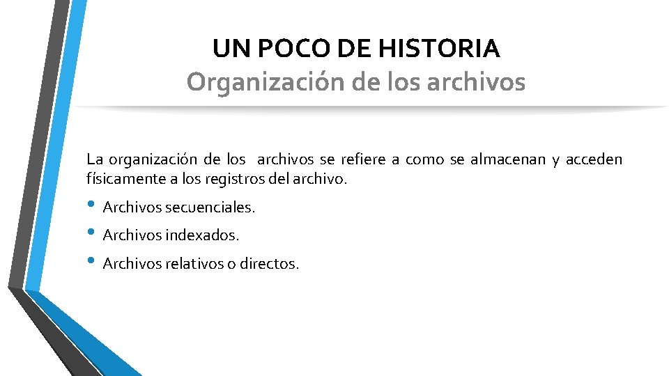 UN POCO DE HISTORIA Organización de los archivos La organización de los archivos se