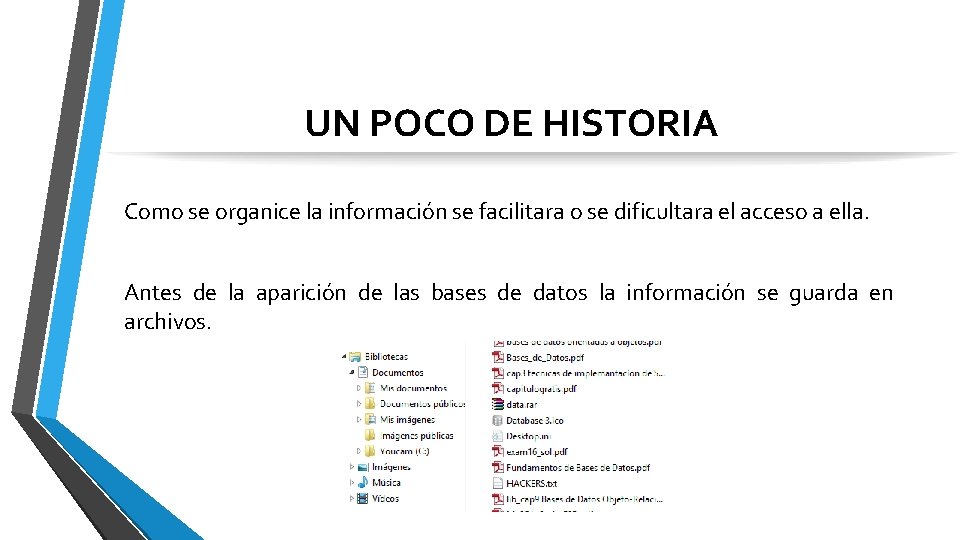 UN POCO DE HISTORIA Como se organice la información se facilitara o se dificultara