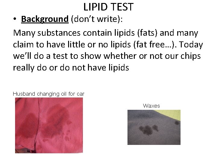 LIPID TEST • Background (don’t write): Many substances contain lipids (fats) and many claim