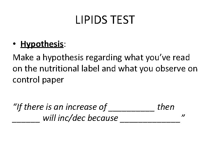 LIPIDS TEST • Hypothesis: Make a hypothesis regarding what you’ve read on the nutritional