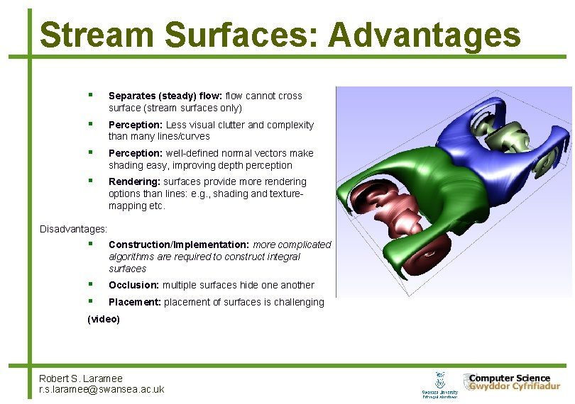 Stream Surfaces: Advantages Separates (steady) flow: flow cannot cross surface (stream surfaces only) Perception: Stream Surfaces: Advantages Separates (steady) flow: flow cannot cross surface (stream surfaces only) Perception: