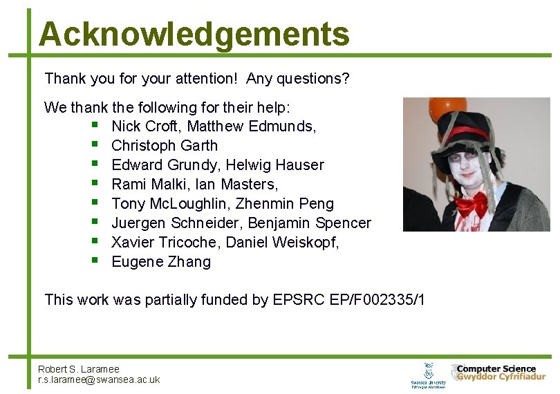 Acknowledgements Thank you for your attention! Any questions? We thank the following for their Acknowledgements Thank you for your attention! Any questions? We thank the following for their
