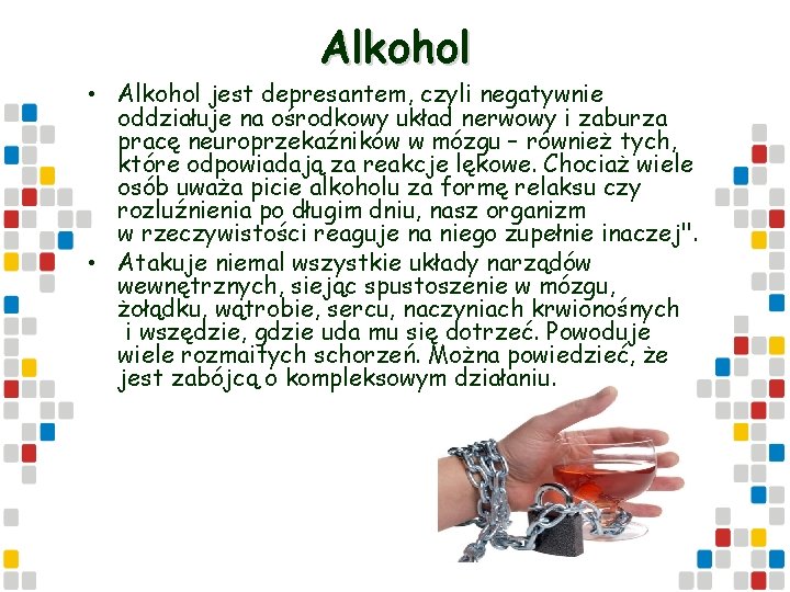 Alkohol • Alkohol jest depresantem, czyli negatywnie oddziałuje na ośrodkowy układ nerwowy i zaburza