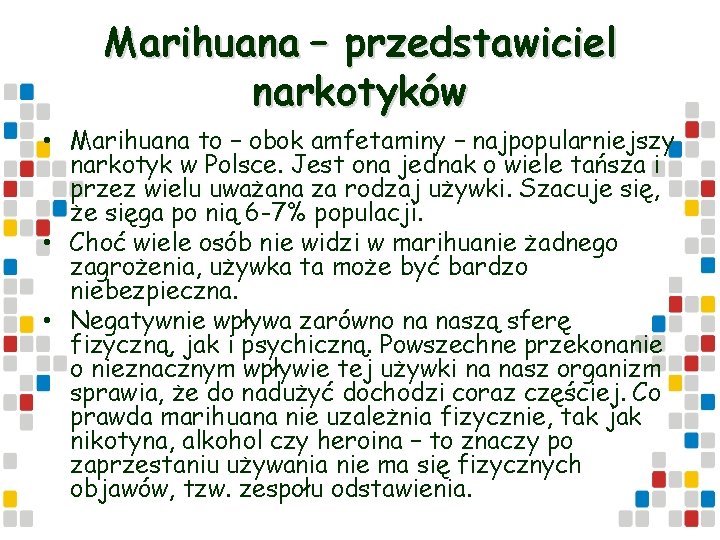 Marihuana – przedstawiciel narkotyków • Marihuana to – obok amfetaminy – najpopularniejszy narkotyk w