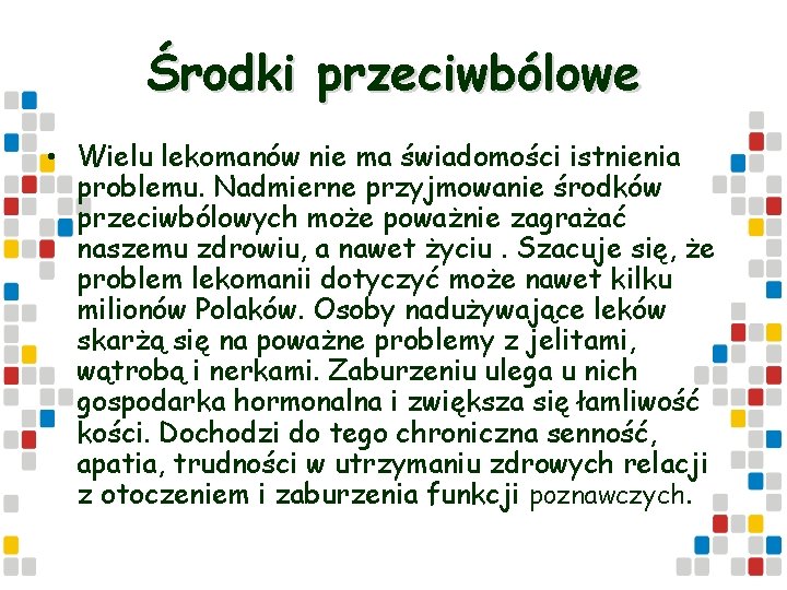 Środki przeciwbólowe • Wielu lekomanów nie ma świadomości istnienia problemu. Nadmierne przyjmowanie środków przeciwbólowych