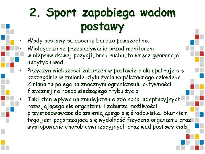 2. Sport zapobiega wadom postawy • Wady postawy są obecnie bardzo powszechne. • Wielogodzinne