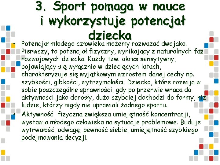  • 3. Sport pomaga w nauce i wykorzystuje potencjał dziecka Potencjał młodego człowieka