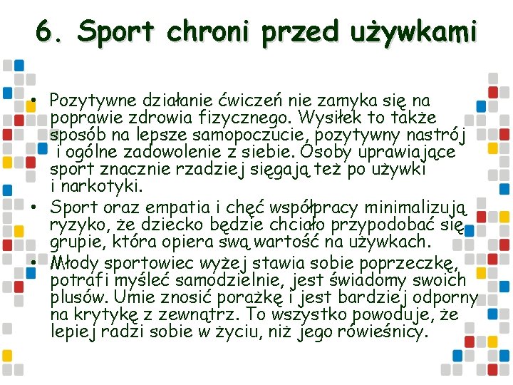 6. Sport chroni przed używkami • Pozytywne działanie ćwiczeń nie zamyka się na poprawie