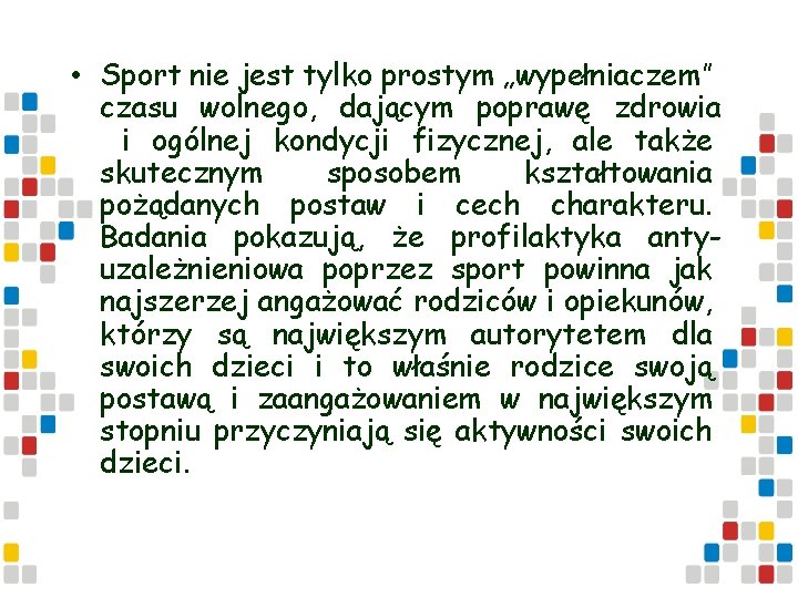  • Sport nie jest tylko prostym „wypełniaczem” czasu wolnego, dającym poprawę zdrowia i