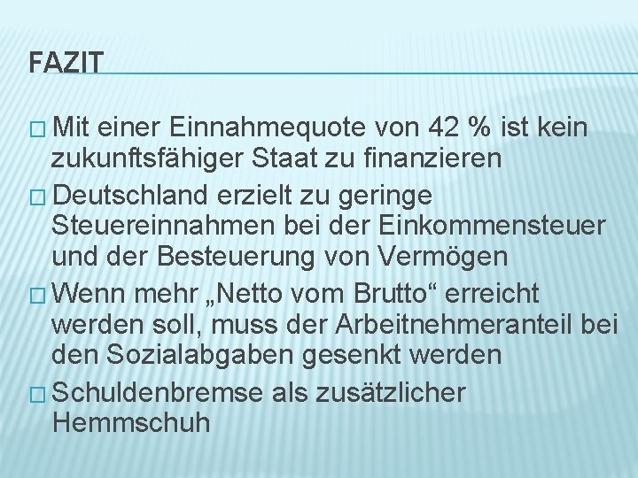 FAZIT � Mit einer Einnahmequote von 42 % ist kein zukunftsfähiger Staat zu finanzieren