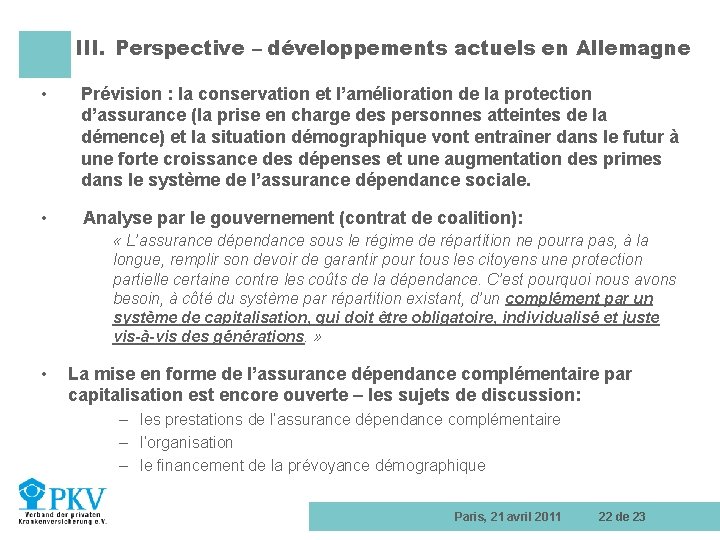 III. Perspective – développements actuels en Allemagne • Prévision : la conservation et l’amélioration