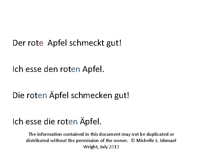 Der rote Apfel schmeckt gut! Ich esse den roten Apfel. Die roten Äpfel schmecken