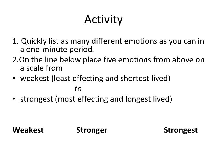 Activity 1. Quickly list as many different emotions as you can in a one-minute